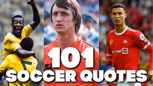 SOCCER QUOTES: 101 Inspirational Soccer Quotes For Success