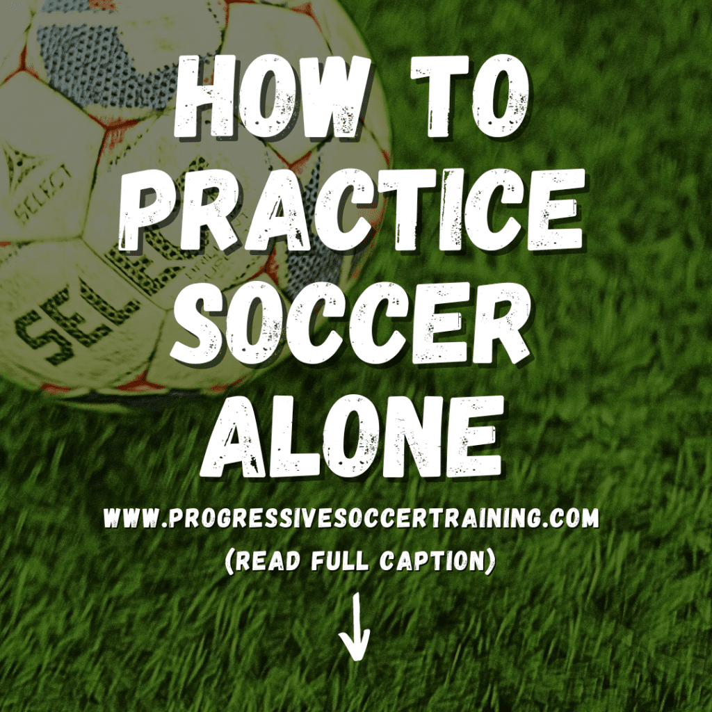 how to practice soccer alone